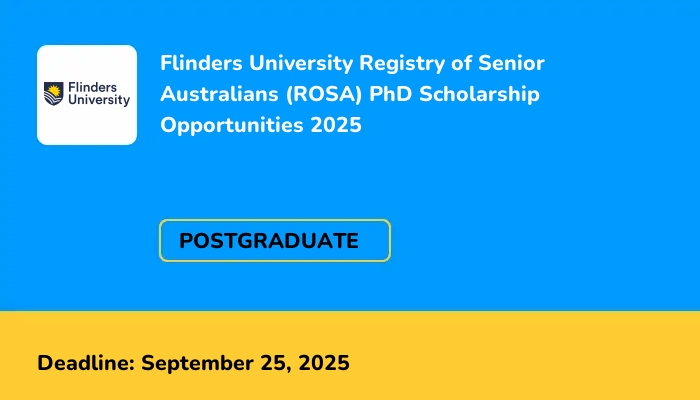 Flinders University Registry of Senior Australians (ROSA) PhD Scholarship Opportunities 2025