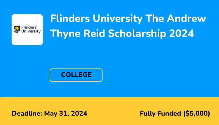 Flinders University The Andrew Thyne Reid Scholarship 2024