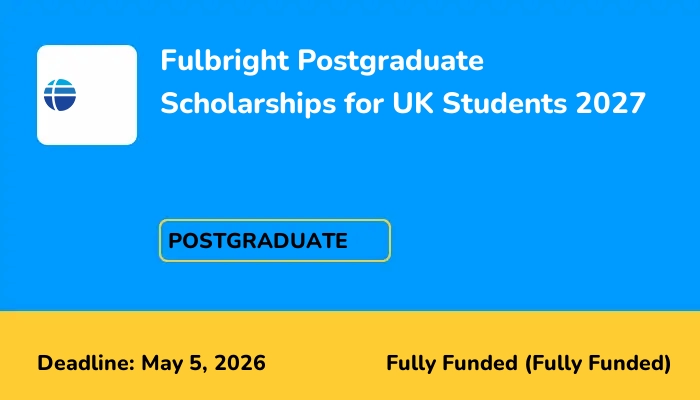 Fulbright Postgraduate Scholarships for UK Students 2027