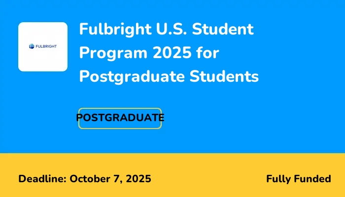 Fulbright U.S. Student Program 2025 for Postgraduate Students