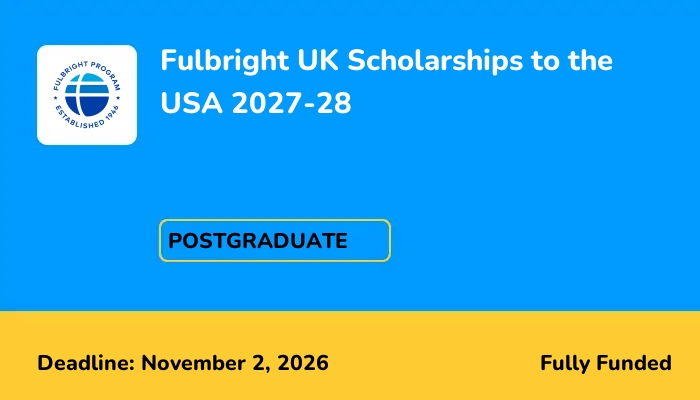 Fulbright UK Scholarships to the USA 2027-28