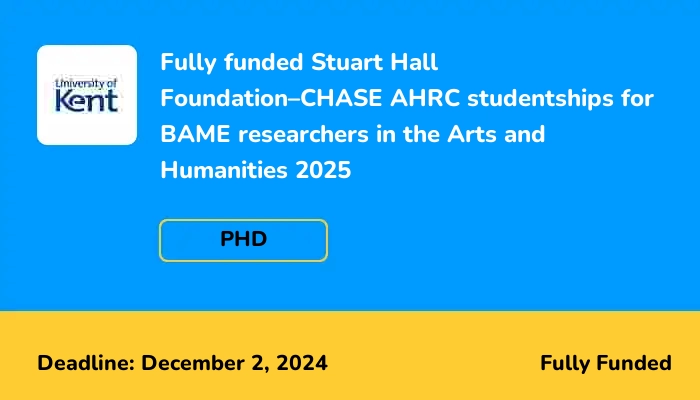 Fully funded Stuart Hall Foundation–CHASE AHRC studentships for BAME researchers in the Arts and Humanities 2025