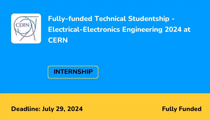 Fully-funded Technical Studentship - Electrical-Electronics Engineering 2024 at CERN
