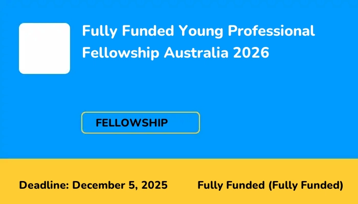 Fully Funded Young Professional Fellowship Australia 2026