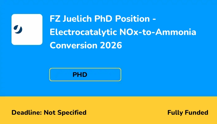 FZ Juelich PhD Position - Electrocatalytic NOx-to-Ammonia Conversion 2026