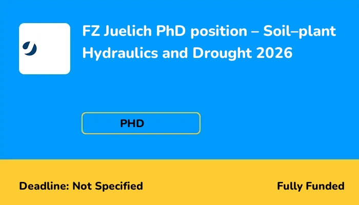 FZ Juelich PhD position – Soil–plant Hydraulics and Drought 2026