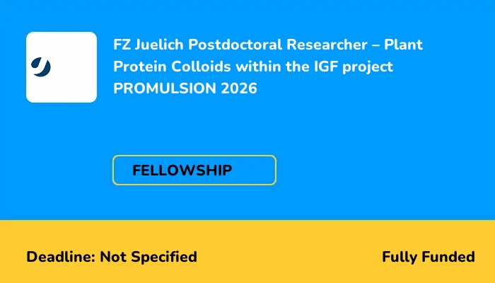FZ Juelich Postdoctoral Researcher - Plant Protein Colloids within the IGF project PROMULSION 2026