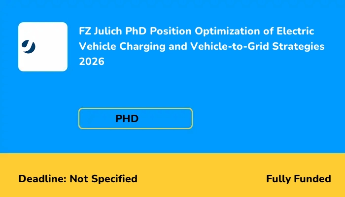 FZ Julich PhD Position Optimization of Electric Vehicle Charging and Vehicle-to-Grid Strategies 2026