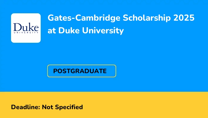 Gates-Cambridge Scholarship 2025 at Duke University