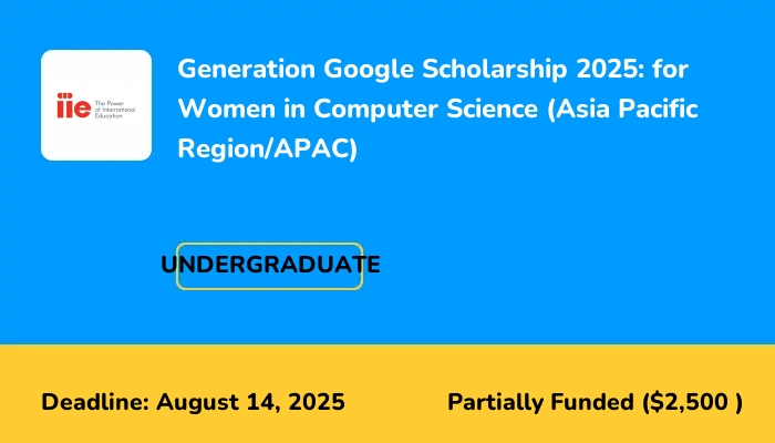 Generation Google Scholarship 2025: for Women in Computer Science (Asia Pacific Region/APAC)