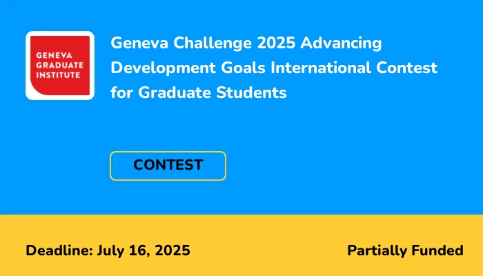 Geneva Challenge 2025 Advancing Development Goals International Contest for Graduate Students