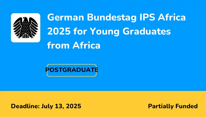 German Bundestag IPS Africa 2025 for Young Graduates from Africa