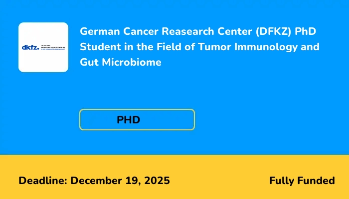 2026 German Cancer Reasearch Center (DFKZ) PhD Student in the Field of Tumor Immunology and Gut Microbiome