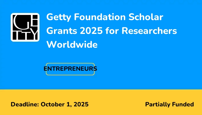 Getty Foundation Scholar Grants 2025 for Researchers Worldwide