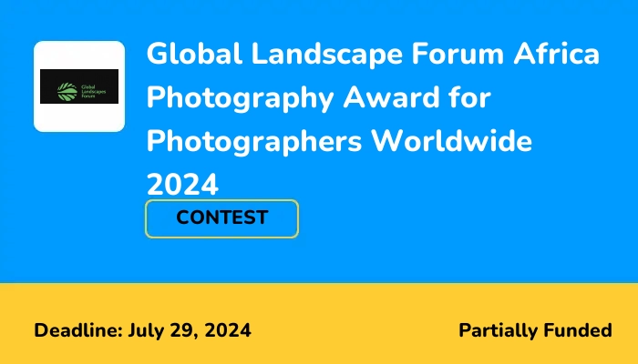 Global Landscape Forum Africa Photography Award for Photographers Worldwide 2024