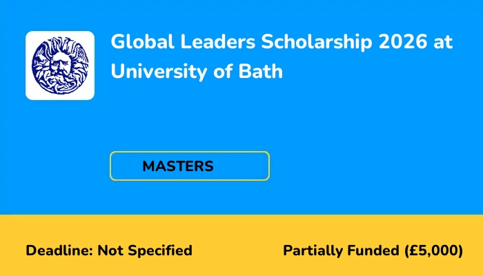 Global Leaders Scholarship 2026 at University of Bath