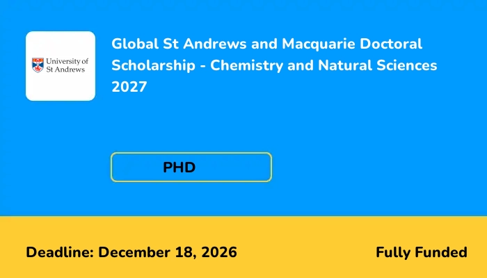 Global St Andrews and Macquarie Doctoral Scholarship - Chemistry and Natural Sciences 2027
