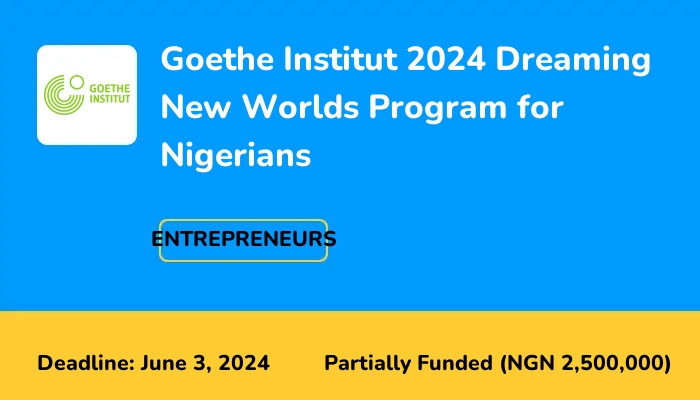 Goethe Institut 2024 Dreaming New Worlds Program for Nigerians
