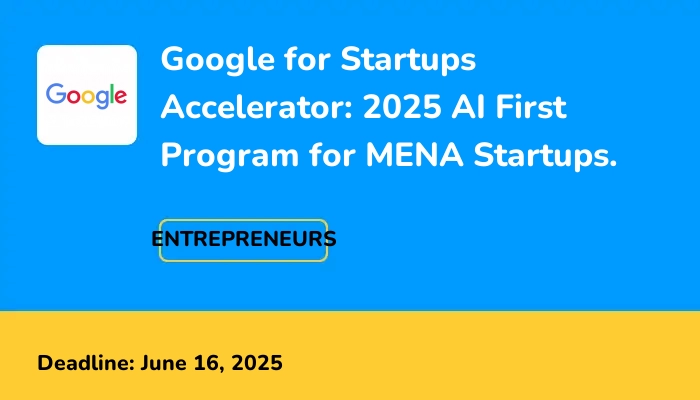 Google for Startups Accelerator: 2025 AI First Program for MENA Startups.