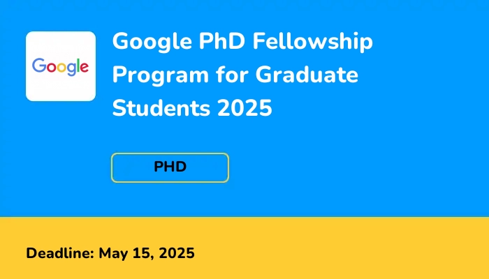Google PhD Fellowship Program for Graduate Students 2025