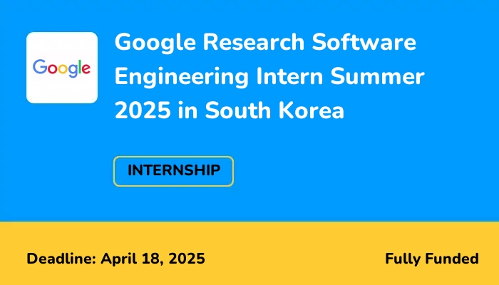 Google Research Software Engineering Intern Summer 2025 in South Korea