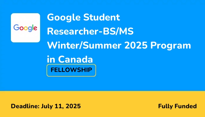 Google Student Researcher-BS/MS Winter/Summer 2025 Program in Canada