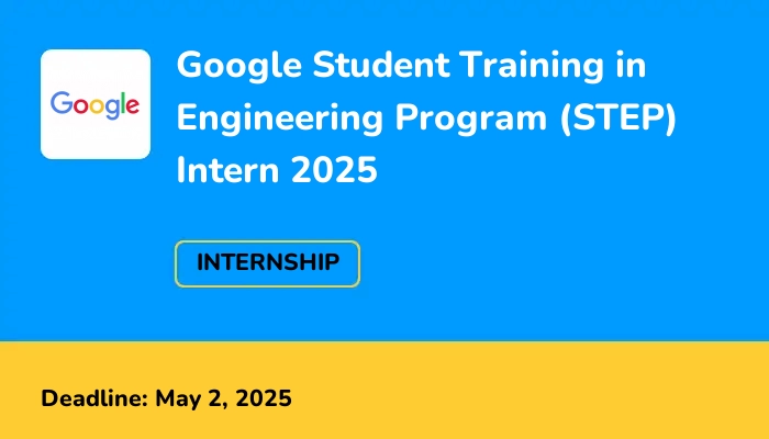 Google Student Training in Engineering Program (STEP) Intern 2025