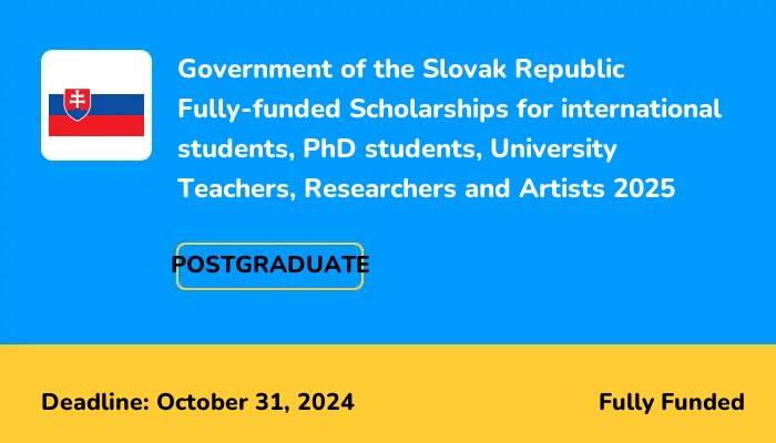 Government of the Slovak Republic Fully-funded Scholarships for International students PhD students University Teachers Researchers and Artists 2025