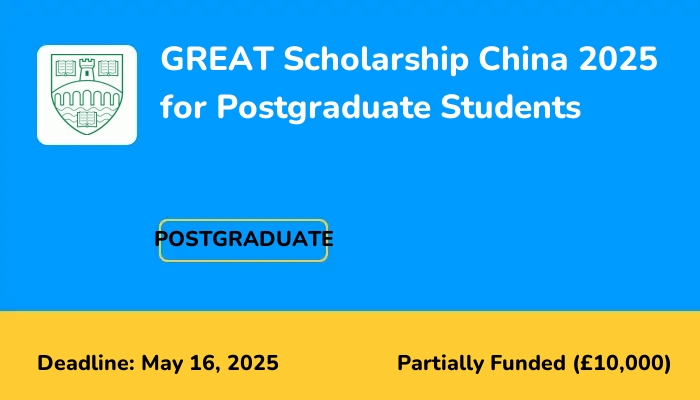GREAT Scholarship China 2025 for Postgraduate Students