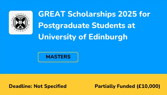 GREAT Scholarships 2025 for Postgraduate Students at University of Edinburgh