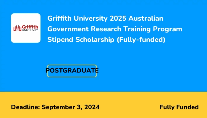 Griffith University 2025 Australian Government Research Training Program Stipend Scholarship (Fully-funded)