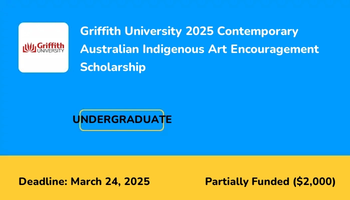 Griffith University 2025 Contemporary Australian Indigenous Art Encouragement Scholarship