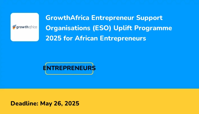 GrowthAfrica Entrepreneur Support Organisations (ESO) Uplift Programme 2025 for African Entrepreneurs
