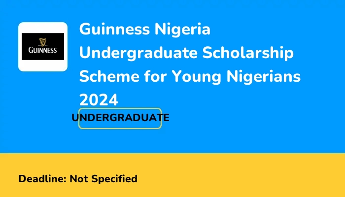 Guinness Nigeria Undergraduate Scholarship Scheme for Young Nigerians 2024