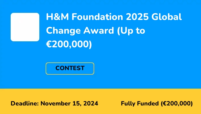 H&M Foundation 2025 Global Change Award (Up to €200,000)