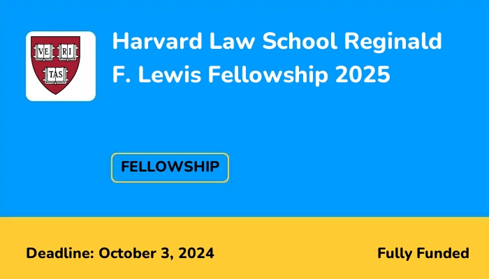 Harvard Law School Reginald F. Lewis Fellowship 2025
