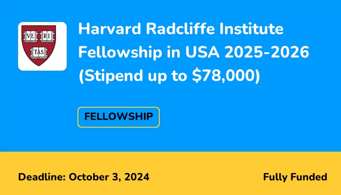 Harvard Radcliffe Institute Fellowship in USA 2025-2026 (Stipend up to $78,000)