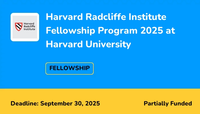 Harvard Radcliffe Institute Fellowship Program 2025 at Harvard University