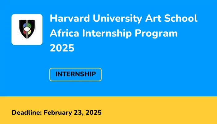 Harvard University Art School Africa Internship Program 2025