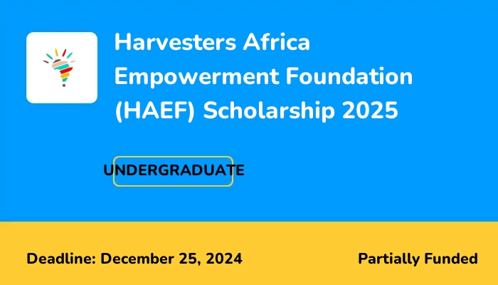 Harvesters Africa Empowerment Foundation (HAEF) Scholarship 2025