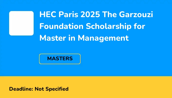 HEC Paris 2025 The Garzouzi Foundation Scholarship for Master in Management