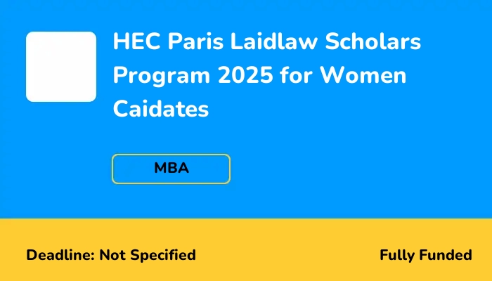 HEC Paris Laidlaw Scholars Program 2025 for Women Caidates