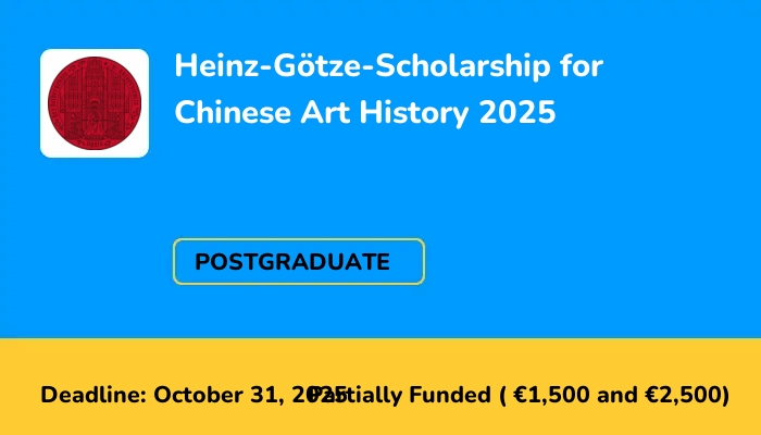 Heinz-Götze-Scholarship for Chinese Art History 2025