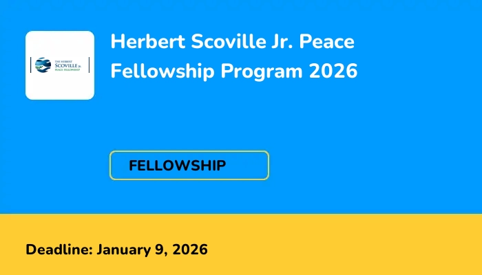 Herbert Scoville Jr. Peace Fellowship Program 2026