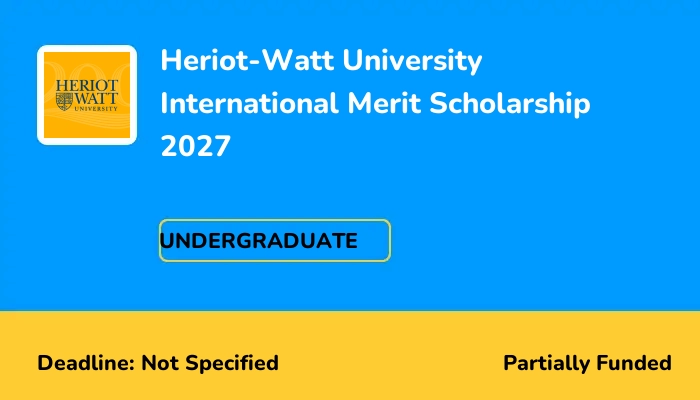 Heriot-Watt University International Merit Scholarship 2027