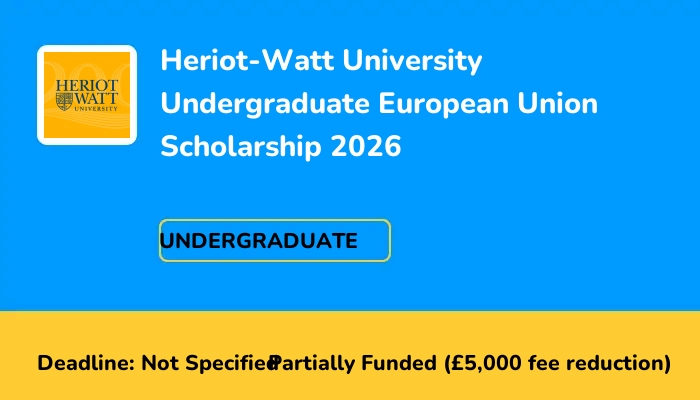 Heriot-Watt University Undergraduate European Union Scholarship 2026