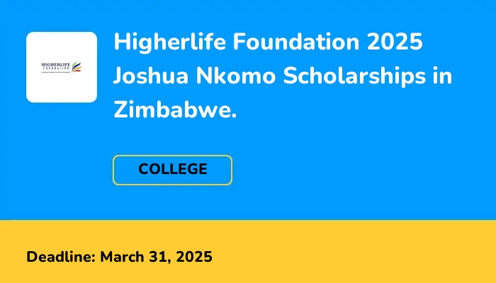 Higherlife Foundation 2025 Joshua Nkomo Scholarships in Zimbabwe.