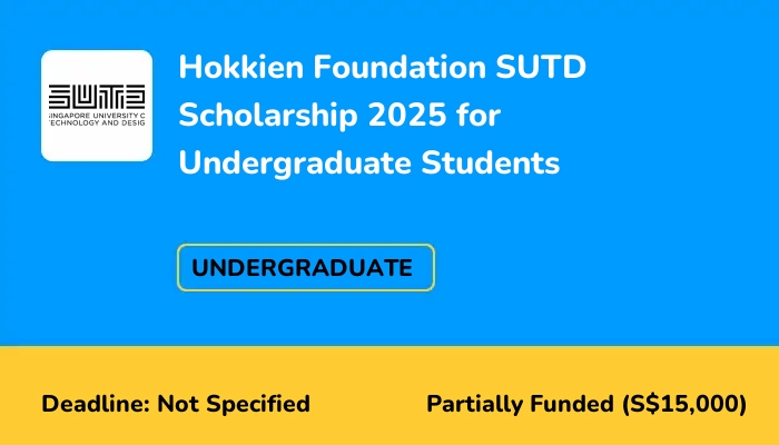 Hokkien Foundation SUTD Scholarship 2025 for Undergraduate Students