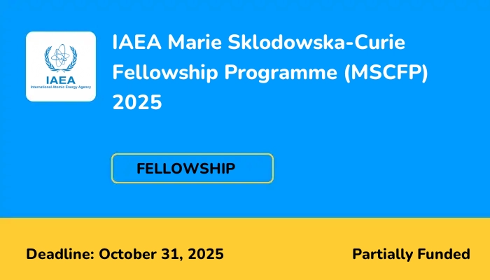 IAEA Marie Sklodowska-Curie Fellowship Programme (MSCFP) 2025