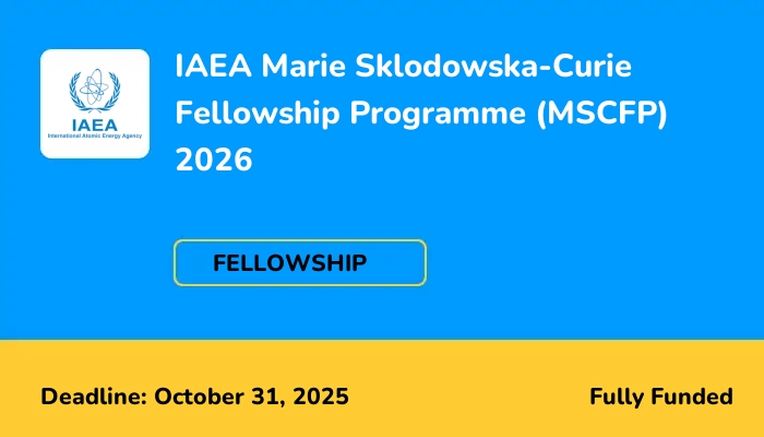 IAEA Marie Sklodowska-Curie Fellowship Programme (MSCFP) 2026